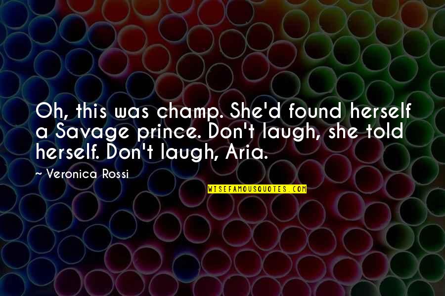 Veronica Quotes By Veronica Rossi: Oh, this was champ. She'd found herself a Veronica Quotes By Veronica Rossi: Oh, this was champ. She'd found herself a