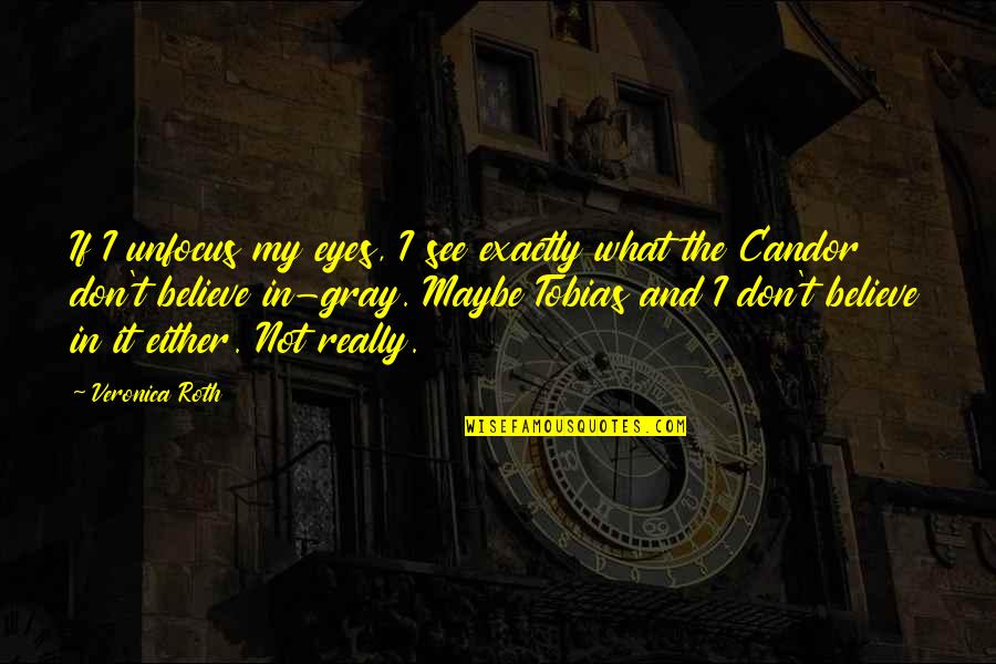 Veronica Quotes By Veronica Roth: If I unfocus my eyes, I see exactly Veronica Quotes By Veronica Roth: If I unfocus my eyes, I see exactly