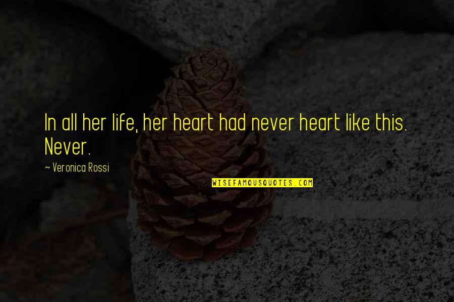 Veronica Rossi Quotes By Veronica Rossi: In all her life, her heart had never