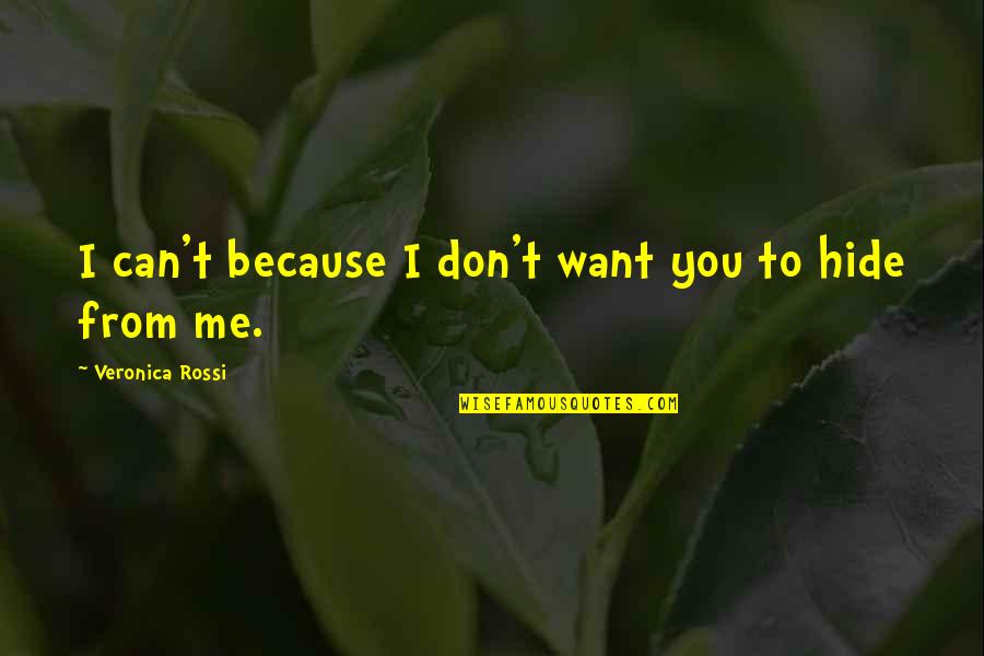 Veronica Rossi Quotes By Veronica Rossi: I can't because I don't want you to