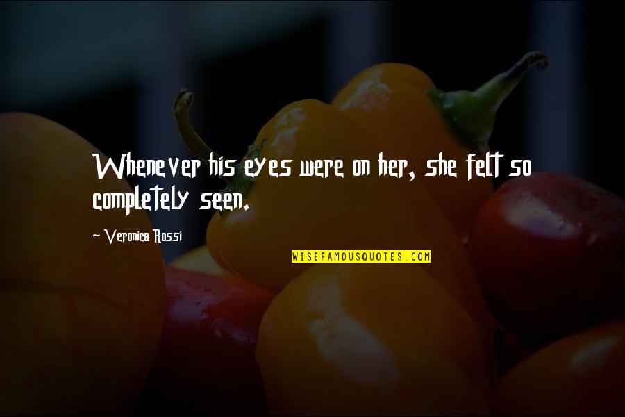 Veronica Rossi Quotes By Veronica Rossi: Whenever his eyes were on her, she felt