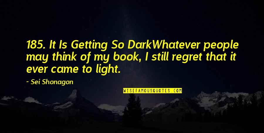 Veronica Roth Interview Quotes By Sei Shonagon: 185. It Is Getting So DarkWhatever people may