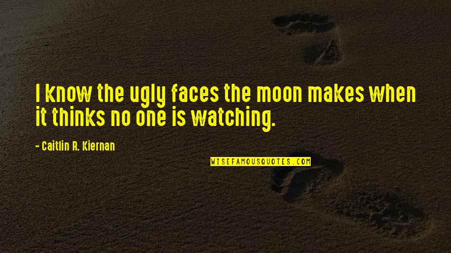 Veronica Varlow Quotes By Caitlin R. Kiernan: I know the ugly faces the moon makes