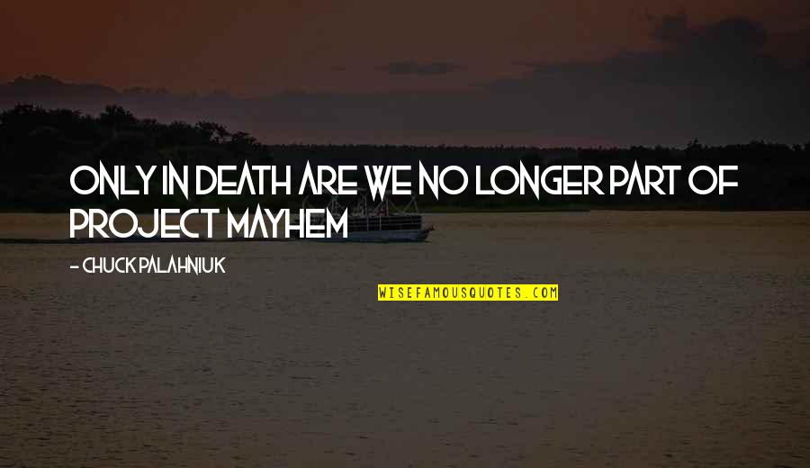 Veronick Bikini Quotes By Chuck Palahniuk: Only in death are we no longer part