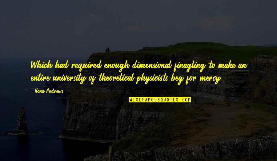Veronika Decide Morrer Quotes By Ilona Andrews: Which had required enough dimensional finagling to make Veronika Decide Morrer Quotes By Ilona Andrews: Which had required enough dimensional finagling to make