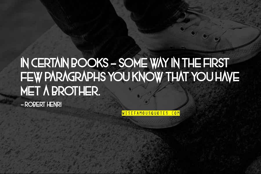 Veroorzaken In Het Quotes By Robert Henri: In certain books - some way in the Veroorzaken In Het Quotes By Robert Henri: In certain books - some way in the