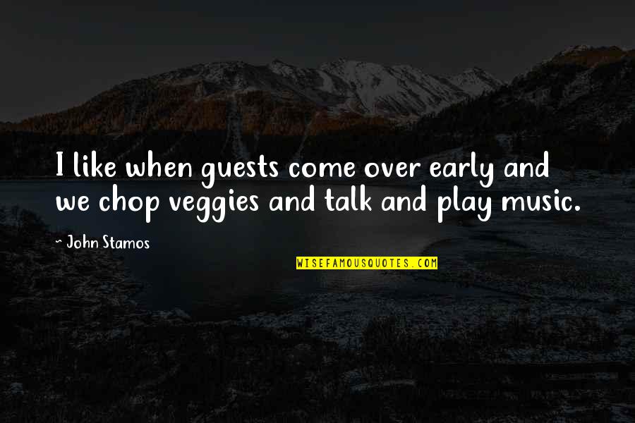 Verotus 2020 Quotes By John Stamos: I like when guests come over early and