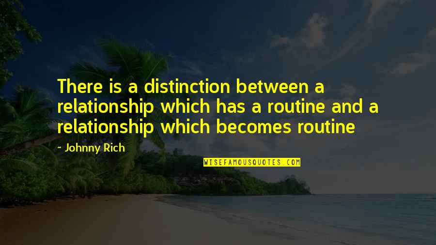 Verotus 2020 Quotes By Johnny Rich: There is a distinction between a relationship which Verotus 2020 Quotes By Johnny Rich: There is a distinction between a relationship which