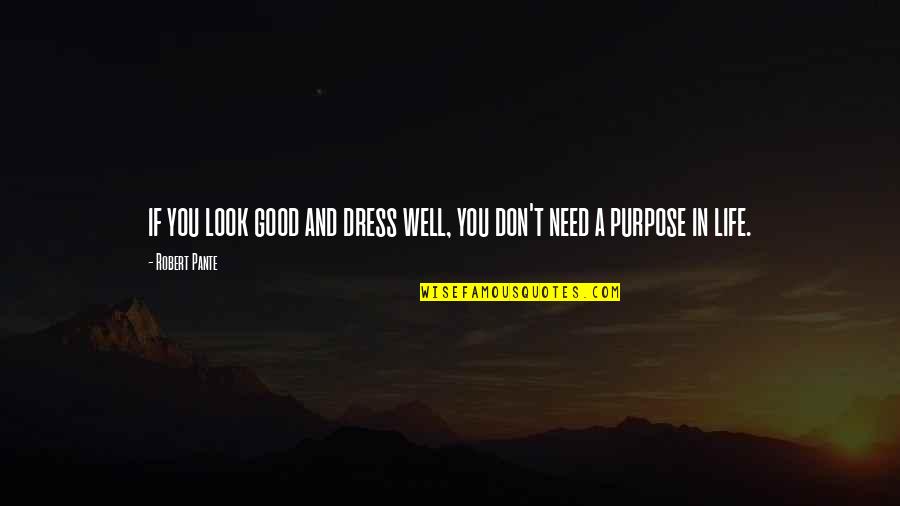 Verotus 2020 Quotes By Robert Pante: if you look good and dress well, you