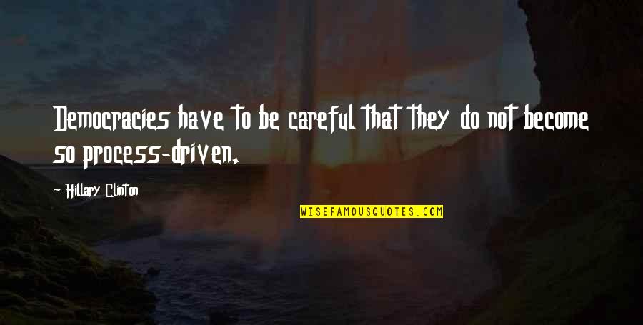 Verpalen Reizen Quotes By Hillary Clinton: Democracies have to be careful that they do