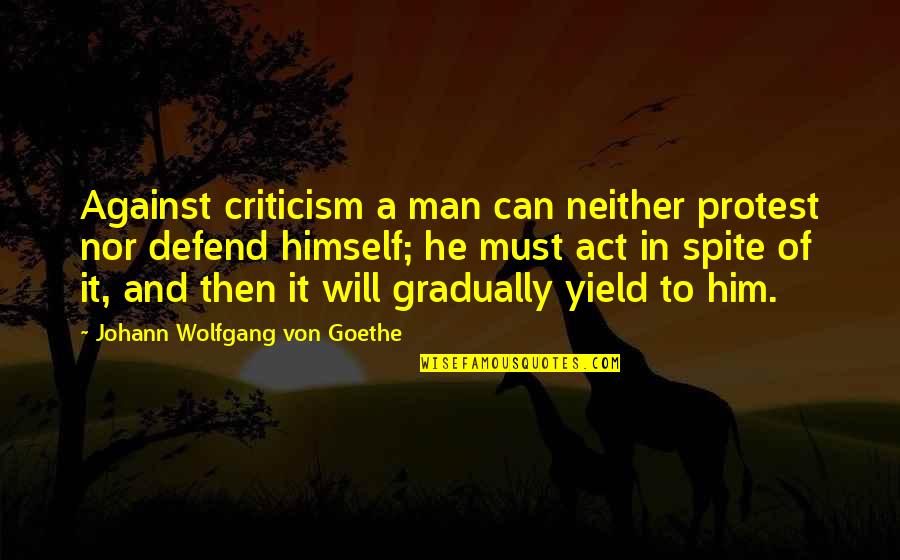 Verpassen Auf Quotes By Johann Wolfgang Von Goethe: Against criticism a man can neither protest nor Verpassen Auf Quotes By Johann Wolfgang Von Goethe: Against criticism a man can neither protest nor