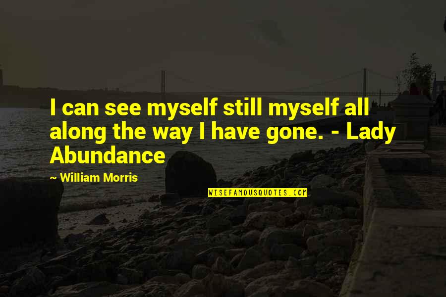 Verpflichtungserklaerung Quotes By William Morris: I can see myself still myself all along
