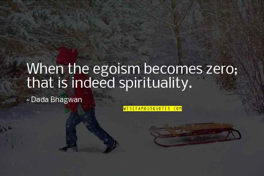 Verpoorten Advocaat Quotes By Dada Bhagwan: When the egoism becomes zero; that is indeed Verpoorten Advocaat Quotes By Dada Bhagwan: When the egoism becomes zero; that is indeed