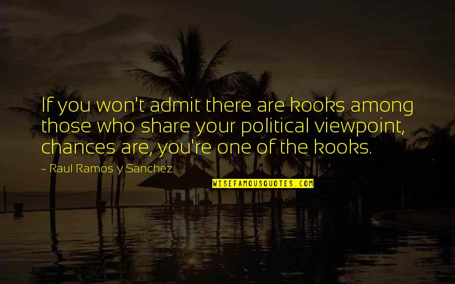 Verrain Quotes By Raul Ramos Y Sanchez: If you won't admit there are kooks among