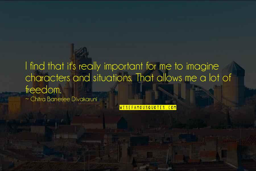 Verratti Height Quotes By Chitra Banerjee Divakaruni: I find that it's really important for me