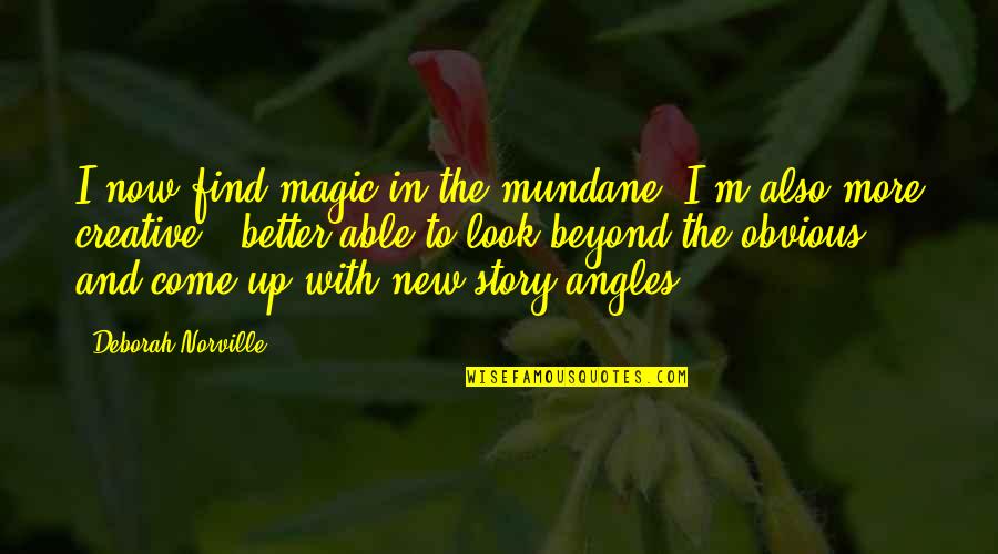 Verrelli Photography Quotes By Deborah Norville: I now find magic in the mundane. I'm