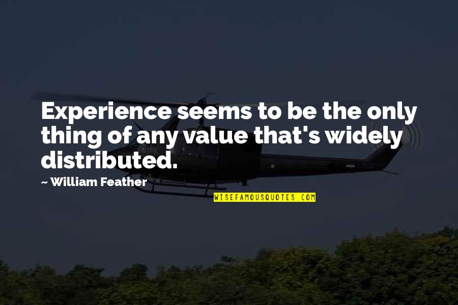 Verrett Trent Quotes By William Feather: Experience seems to be the only thing of