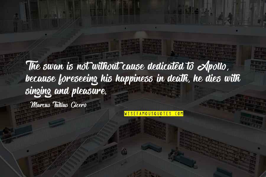 Verrette Quotes By Marcus Tullius Cicero: The swan is not without cause dedicated to