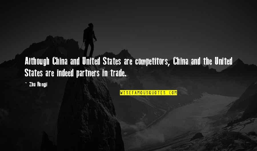 Verrette Quotes By Zhu Rongji: Although China and United States are competitors, China