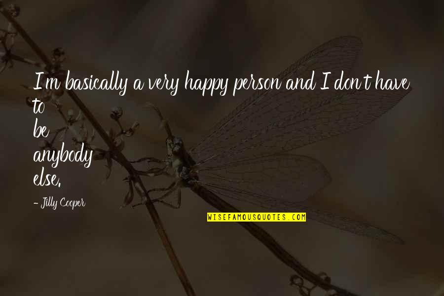 Verriere Coulissante Quotes By Jilly Cooper: I'm basically a very happy person and I