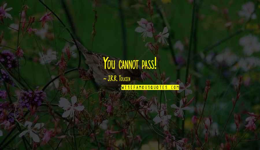Verrieres Du Quotes By J.R.R. Tolkien: You cannot pass! Verrieres Du Quotes By J.R.R. Tolkien: You cannot pass!