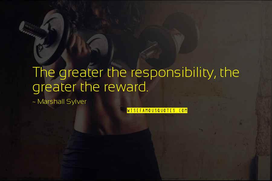 Verrieres Fabric Quotes By Marshall Sylver: The greater the responsibility, the greater the reward. Verrieres Fabric Quotes By Marshall Sylver: The greater the responsibility, the greater the reward.