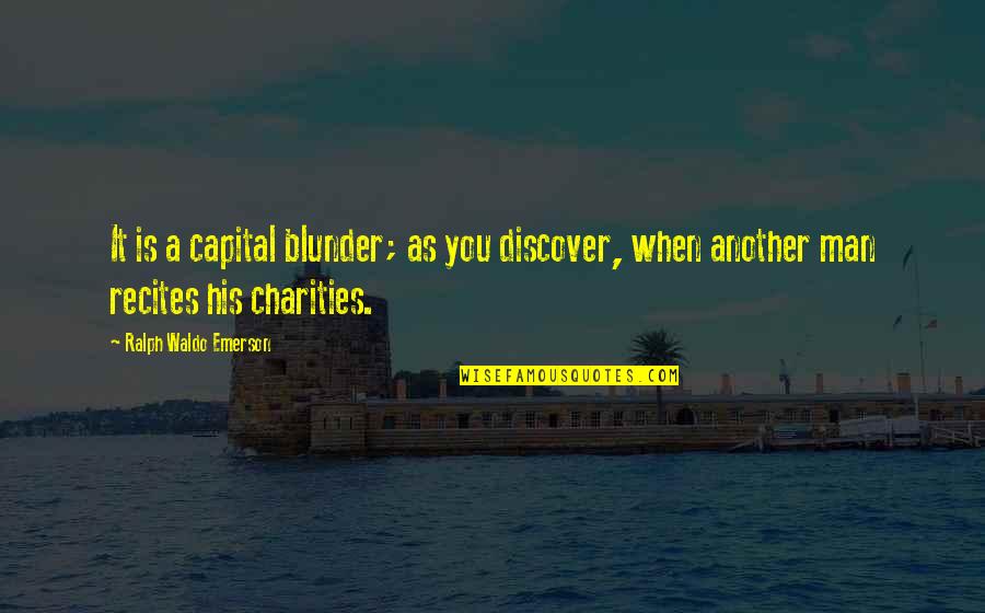 Verrieres Interieures Quotes By Ralph Waldo Emerson: It is a capital blunder; as you discover, Verrieres Interieures Quotes By Ralph Waldo Emerson: It is a capital blunder; as you discover,
