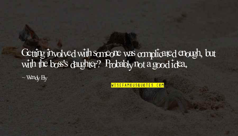 Verrieres Print Quotes By Wendy Ely: Getting involved with someone was complicated enough, but Verrieres Print Quotes By Wendy Ely: Getting involved with someone was complicated enough, but