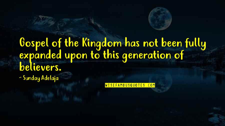 Verron Quotes By Sunday Adelaja: Gospel of the Kingdom has not been fully