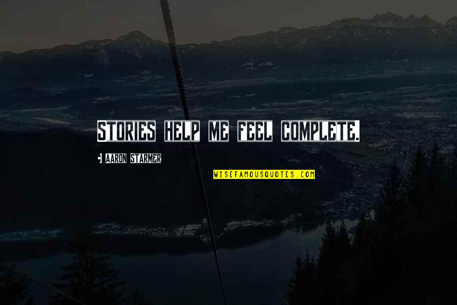 Verrutopic Quotes By Aaron Starmer: Stories help me feel complete. Verrutopic Quotes By Aaron Starmer: Stories help me feel complete.