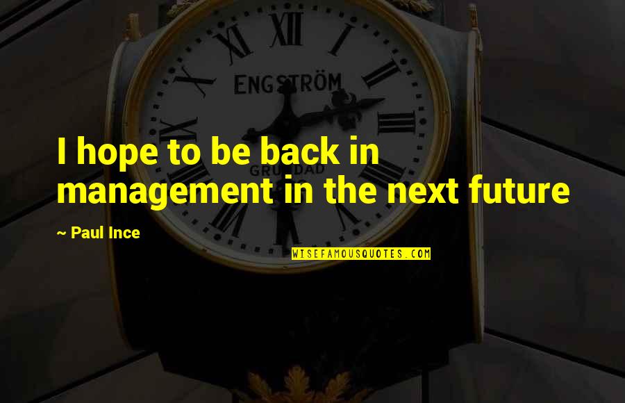 Versace Mansion Instagram Quotes By Paul Ince: I hope to be back in management in