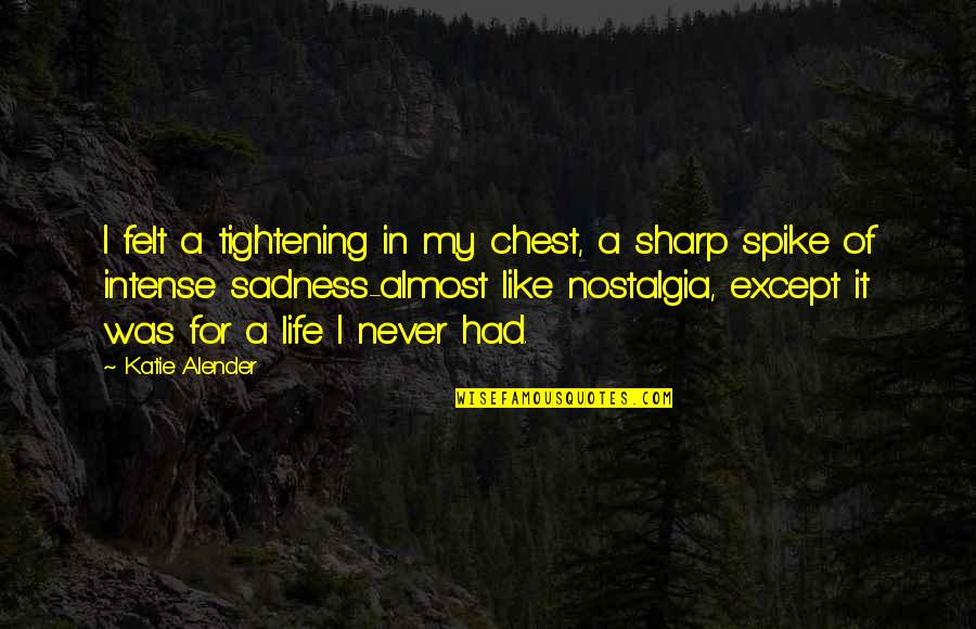Versailles Quotes By Katie Alender: I felt a tightening in my chest, a Versailles Quotes By Katie Alender: I felt a tightening in my chest, a