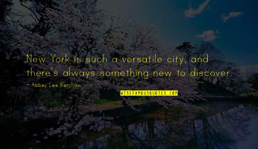 Versatile Quotes By Abbey Lee Kershaw: New York is such a versatile city, and