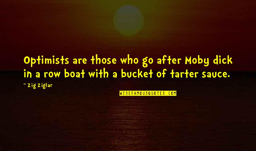 Versatilidad Y Quotes By Zig Ziglar: Optimists are those who go after Moby dick Versatilidad Y Quotes By Zig Ziglar: Optimists are those who go after Moby dick