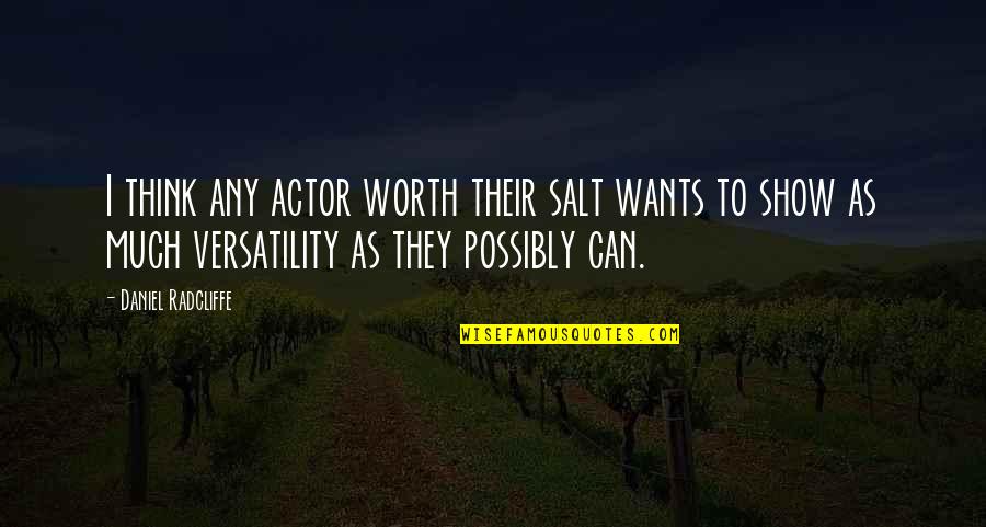 Versatility Quotes By Daniel Radcliffe: I think any actor worth their salt wants