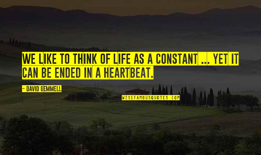 Versatone Quotes By David Gemmell: We like to think of life as a