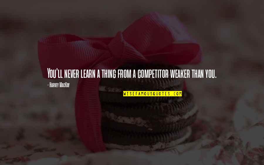 Versatone Quotes By Harvey MacKay: You'll never learn a thing from a competitor Versatone Quotes By Harvey MacKay: You'll never learn a thing from a competitor