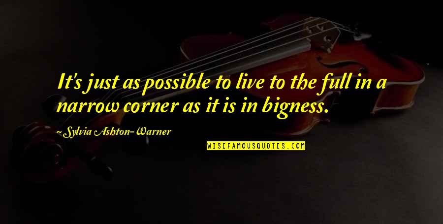 Versature Quotes By Sylvia Ashton-Warner: It's just as possible to live to the Versature Quotes By Sylvia Ashton-Warner: It's just as possible to live to the