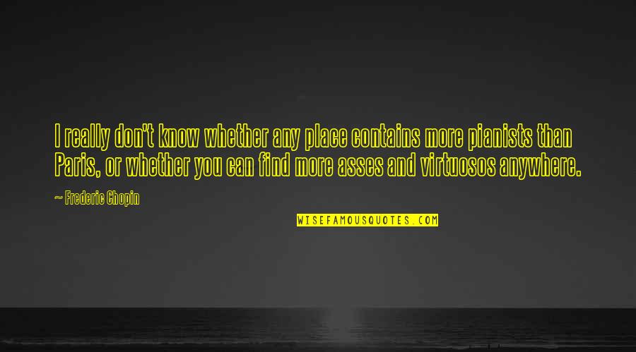 Verschimmeltes Quotes By Frederic Chopin: I really don't know whether any place contains