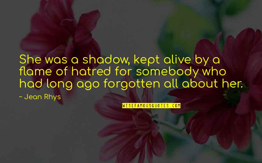 Versde Quotes By Jean Rhys: She was a shadow, kept alive by a Versde Quotes By Jean Rhys: She was a shadow, kept alive by a