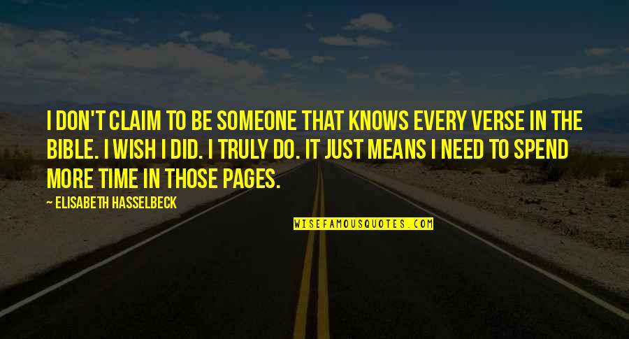 Verse Quotes By Elisabeth Hasselbeck: I don't claim to be someone that knows Verse Quotes By Elisabeth Hasselbeck: I don't claim to be someone that knows