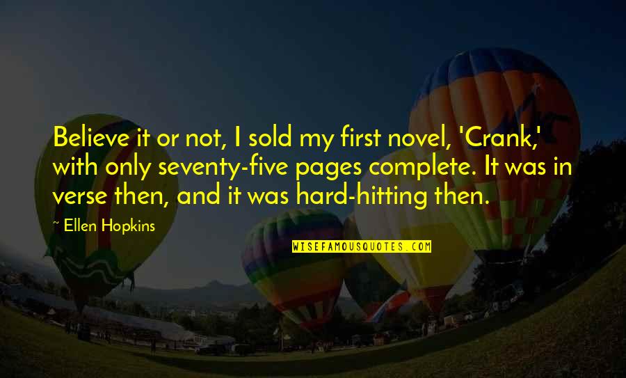 Verse Quotes By Ellen Hopkins: Believe it or not, I sold my first Verse Quotes By Ellen Hopkins: Believe it or not, I sold my first