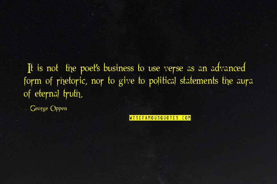 Verse Quotes By George Oppen: [It is not] the poet's business to use