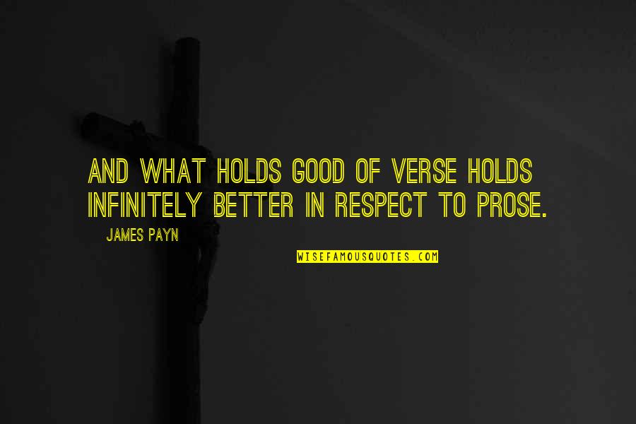 Verse Quotes By James Payn: And what holds good of verse holds infinitely