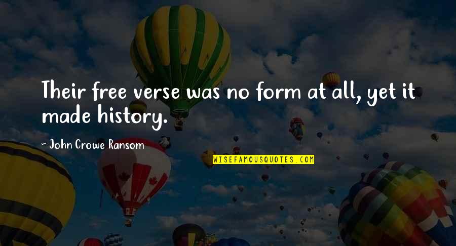 Verse Quotes By John Crowe Ransom: Their free verse was no form at all, Verse Quotes By John Crowe Ransom: Their free verse was no form at all,