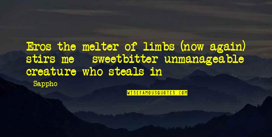 Verse Quotes By Sappho: Eros the melter of limbs (now again) stirs Verse Quotes By Sappho: Eros the melter of limbs (now again) stirs
