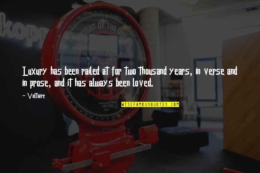 Verse Quotes By Voltaire: Luxury has been railed at for two thousand Verse Quotes By Voltaire: Luxury has been railed at for two thousand
