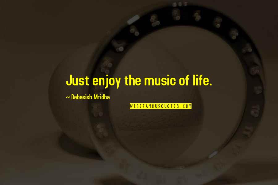 Verseau En Quotes By Debasish Mridha: Just enjoy the music of life. Verseau En Quotes By Debasish Mridha: Just enjoy the music of life.