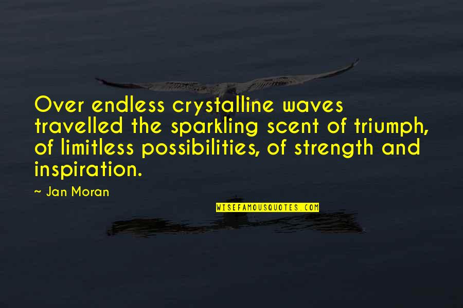 Versed Drug Quotes By Jan Moran: Over endless crystalline waves travelled the sparkling scent Versed Drug Quotes By Jan Moran: Over endless crystalline waves travelled the sparkling scent