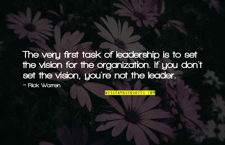 Versene 220 Quotes By Rick Warren: The very first task of leadership is to Versene 220 Quotes By Rick Warren: The very first task of leadership is to